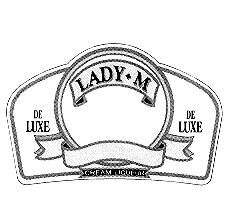 LADY M DE LUX