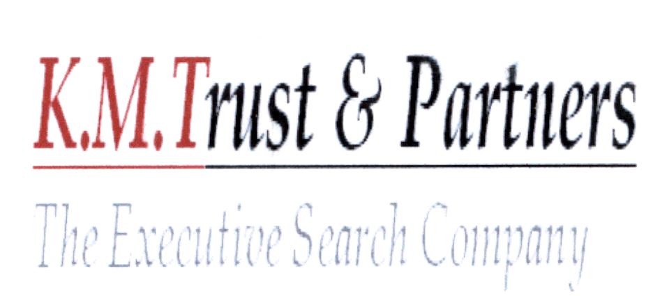 K.M. TRUST & PARTNERS THE EXECUTIVE SEARCH COMPANY