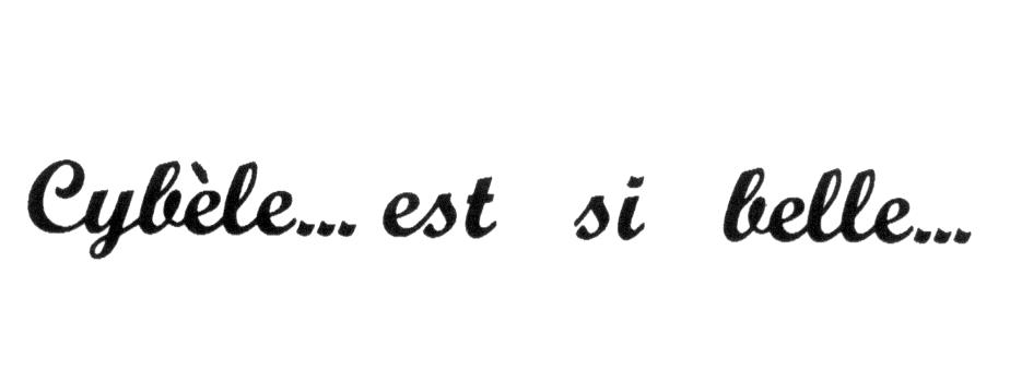 CYBELE... EST SI BELLE...