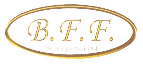 BFF BEST FOR FISHING