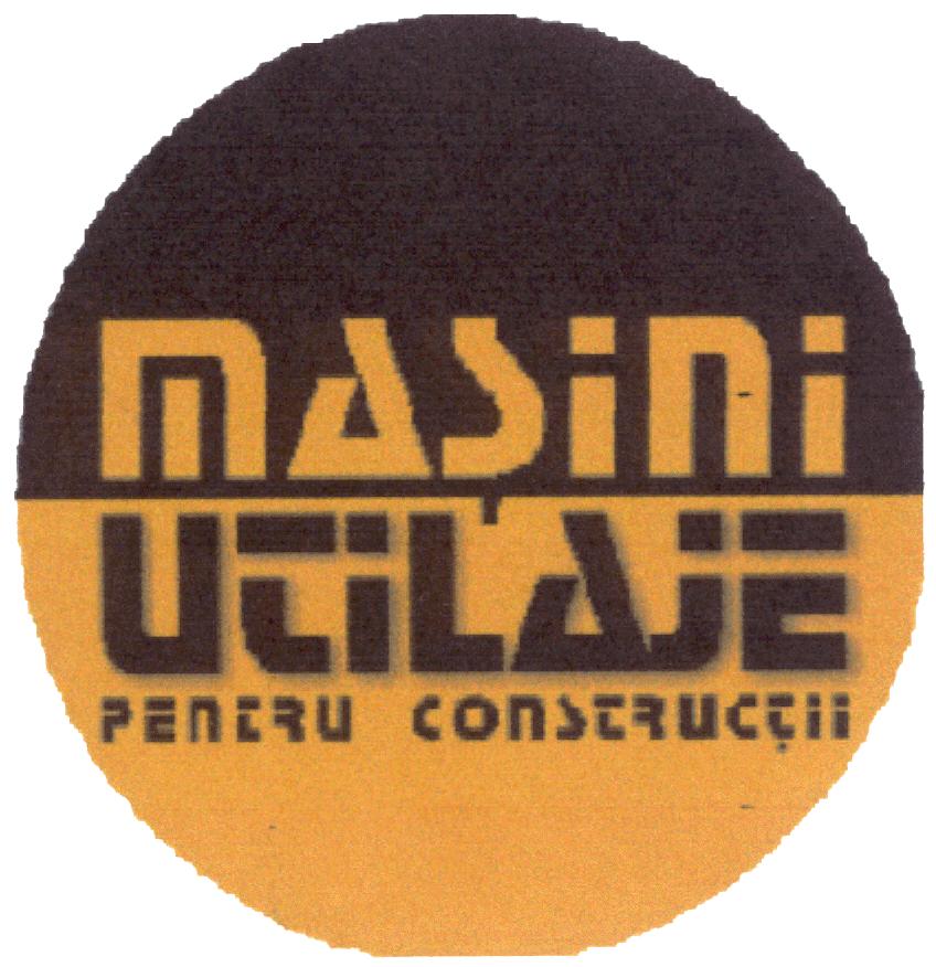 MAŞINI UTILAJE PENTRU CONSTRUCTII