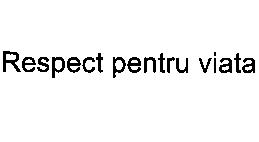 RESPECT PENTRU VIATA