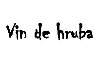 VIN DE HRUBA