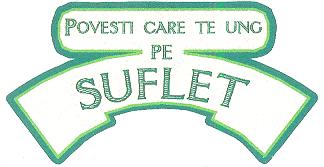 POVESTI CARE TE UNG PE SUFLET