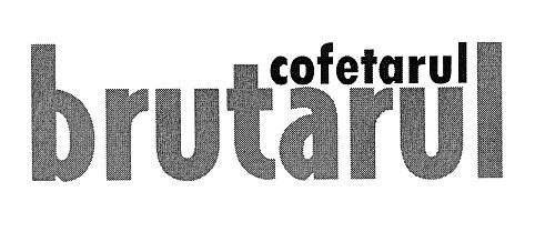 COFETARUL BRUTARUL