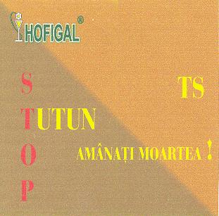 HOFIGAL STOP TUTUN AMÂNAŢI MOARTEA!