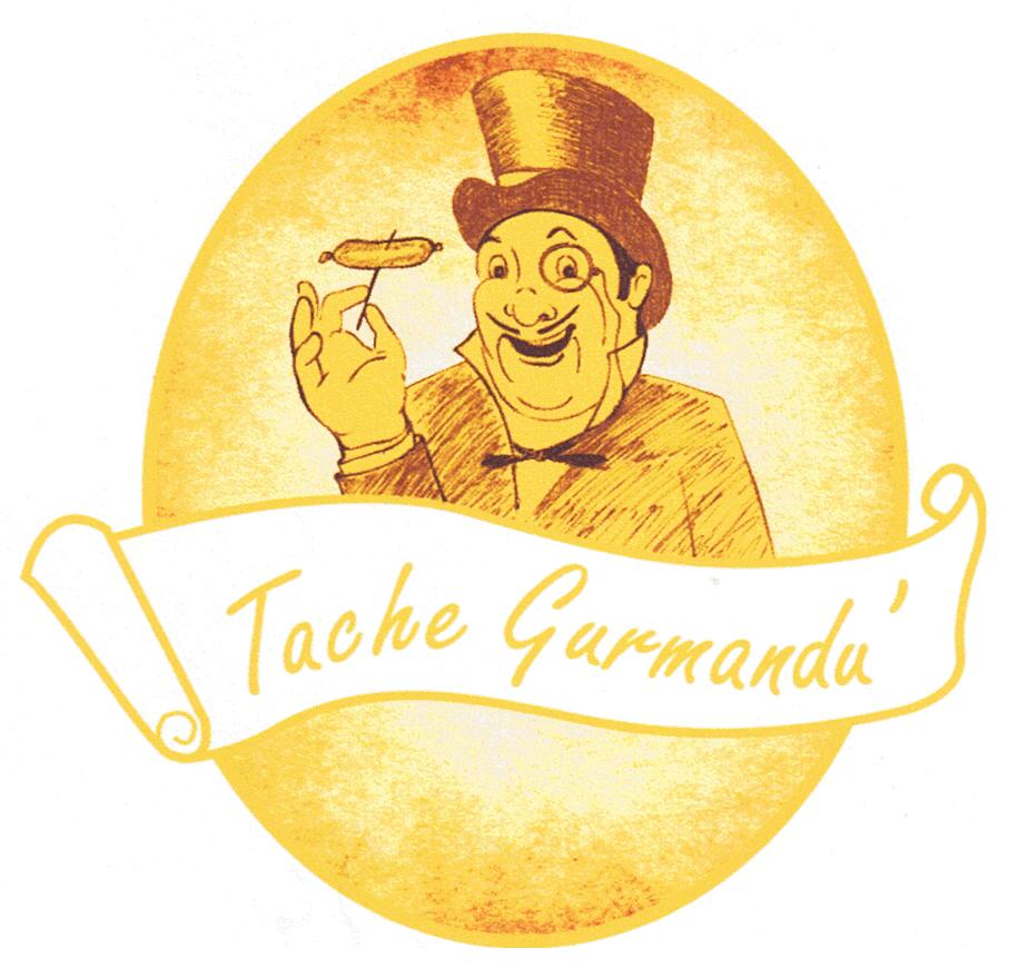 TACHE GURMANDU'