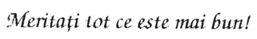 MERITAŢI TOT CE ESTE MAI BUN!