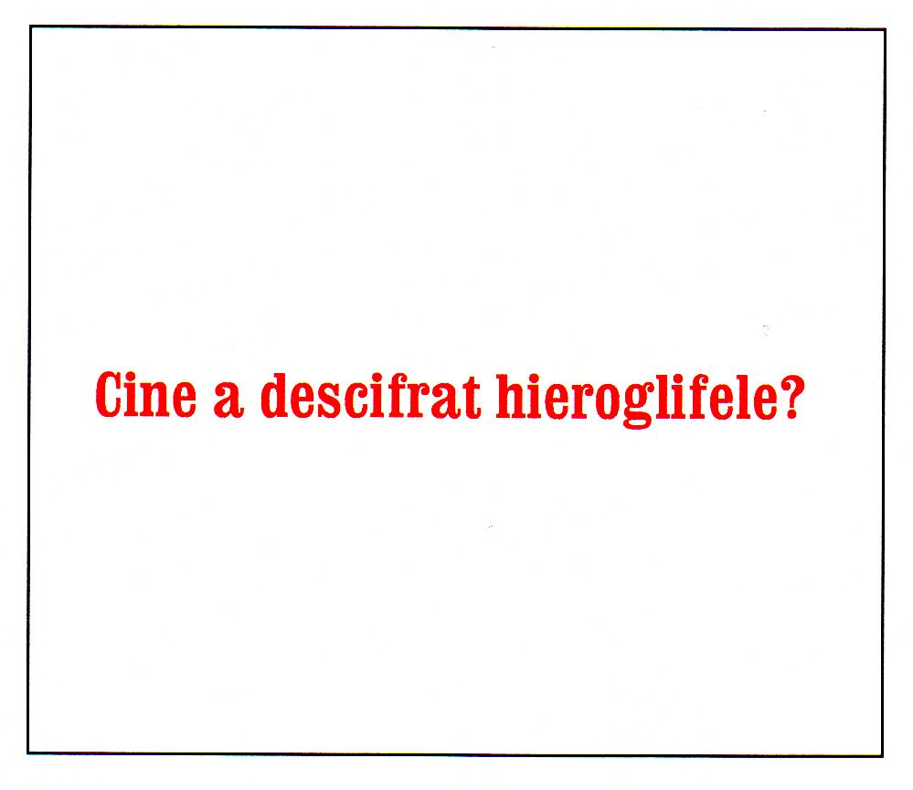 Cine a descifrat hieroglifele?
