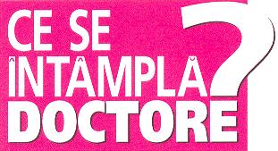 CE SE ÎNTÂMPLĂ, DOCTORE?