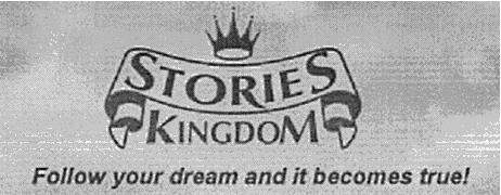 STORIES KINGDOM Follow your dream and it becomes true! (REGATUL POVEŞTILOR Urmează-ţi visul şi el va deveni realitate!)