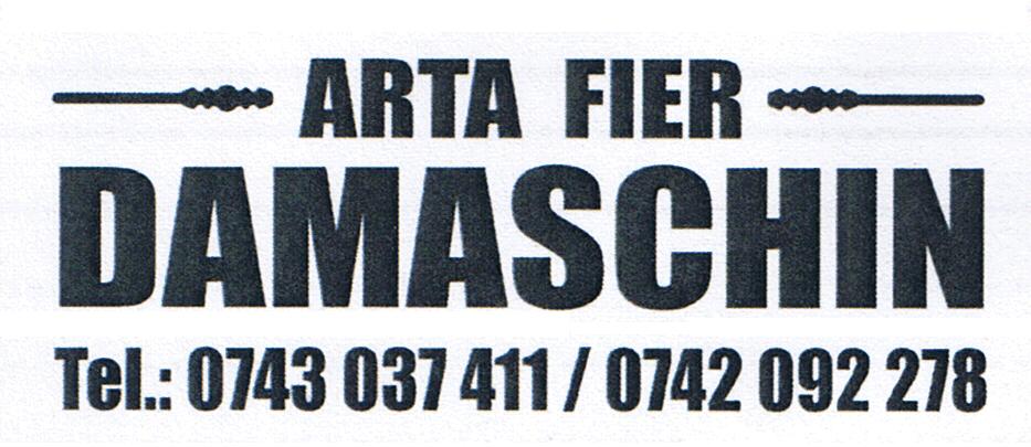 ARTA FIER DAMASCHIN Tel:0743 037 411 / 0742 092 278