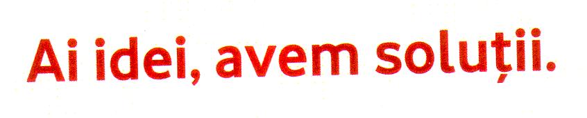 Ai idei, avem soluţii.