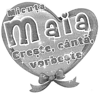 Micuţa maia creşte, cântă, vorbeşte