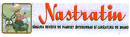 Nastratin SINGURA REVISTĂ DE PAMFLET (INTER)URBAN ŞI CARICATURĂ DE BRAND