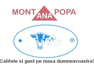 MONT ANA POPA Calitate şi gust pe masa dumneavoastră!