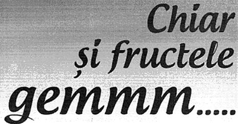 Chiar şi fructele gemmm.....