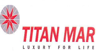 TITAN MAR LUXURY FOR LIFE