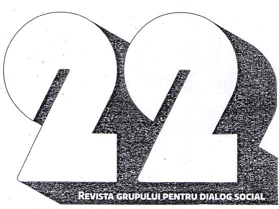 22 REVISTA GRUPULUI PENTRU DIALOG SOCIAL