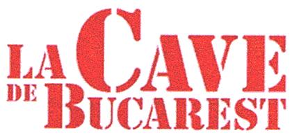 LA CAVE DE BUCAREST