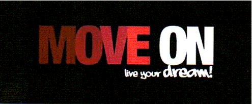 MOVE ON live your dream!