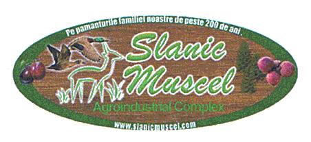 SLANIC MUSCEL Agroindustrial Complex Pe pământurile familiei noastre de peste 200 de ani