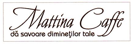 MATTINA CAFFE dă savoare dimineţilor tale