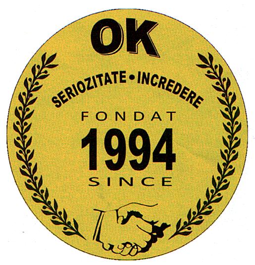 OK SERIOZITATE-INCREDERE FONDAT 1994 SINCE