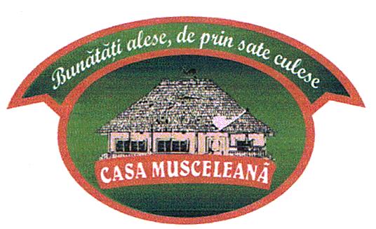 CASA MUSCELEANĂ Bunătăţi alese, de prin sate culese