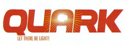 QUARK LET THERE BE LIGHT!
