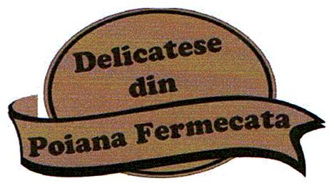 DELICATESE DIN POIANA FERMECATA