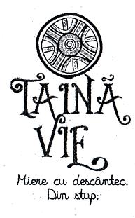TAINĂ VIE Miere cu descântec Din stup
