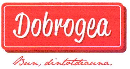 Dobrogea Bun, dintotdeauna.