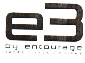 e3 by entourage TASTE / TALK / DRINKS