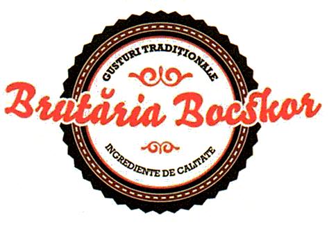 BRUTĂRIA BOCSKOR GUSTURI TRADIŢIONALE INGREDIENTE DE CALITATE