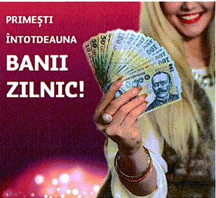 PRIMEŞTI ÎNTOTDEUNA BANII ZILNIC!