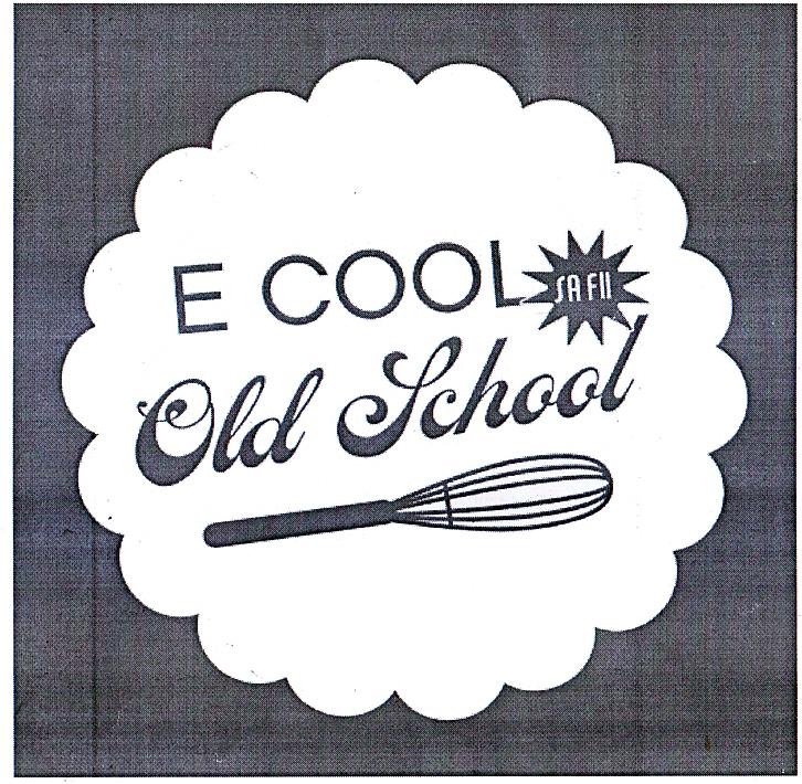 E COOL SA FII OLD SCHOOL