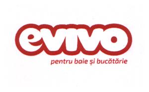 EVIVO PENTRU BAIE SI BUCATARIE