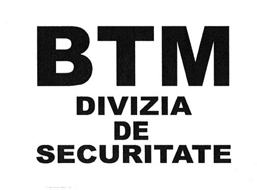 BTM DIVIZIA DE SECURITATE