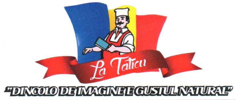 La Tăticu "DINCOLO DE IMAGINE E GUSTUL NATURAL"