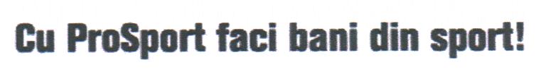 Cu ProSport faci bani din sport!