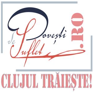 Poveşti de Suflet.RO CLUJUL TRĂIEŞTE!