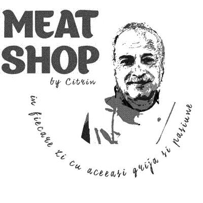 MEAT SHOP by Citrin - In fiecare zi cu aceeasi grija si pasiune