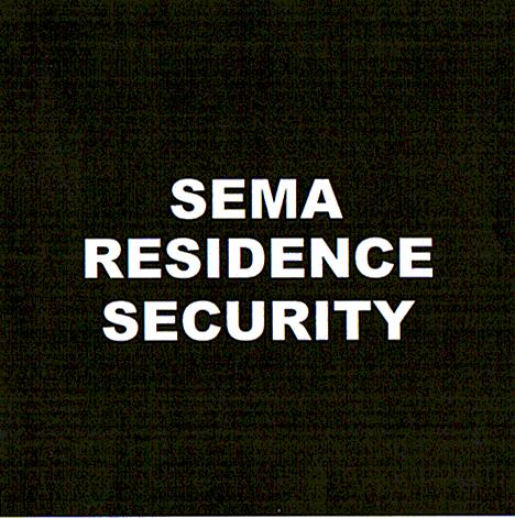 SEMA RESIDENCE SECURITY