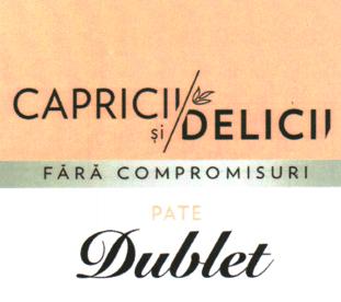 CAPRICII ŞI DELICII FĂRĂ COMPROMISURI PATE Dublet