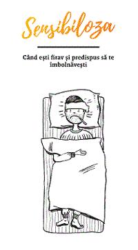 Sensibiloză Când eşti firav şi predispus să te îmbolnăveşti
