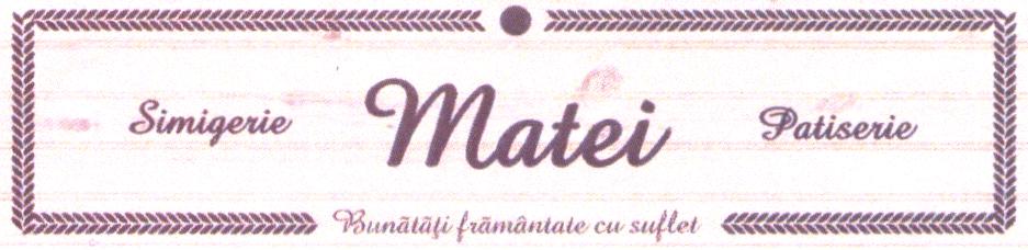 Simigerie Matei Patiserie Bunătăţi frământate cu suflet