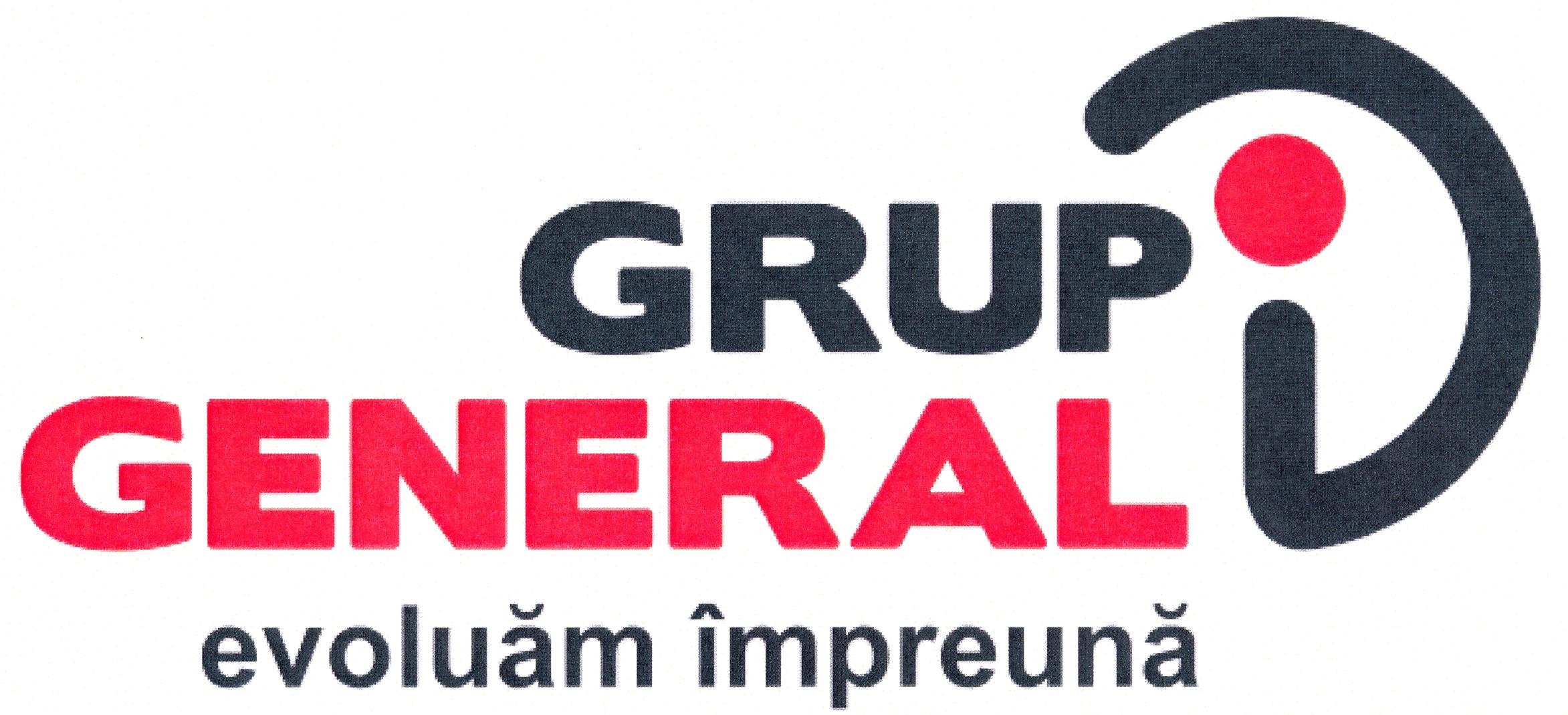 GRUP GENERAL evoluăm împreună