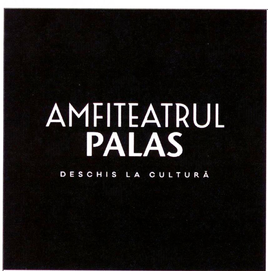 AMFITEATRUL PALAS DESCHIS LA CULTURĂ