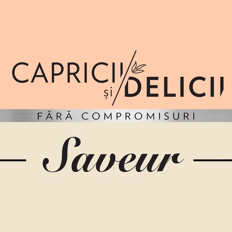 CAPRICII şi DELICII FĂRĂ COMPROMISURI Saveur
